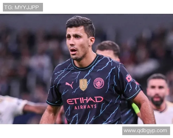 曼城中场核心罗德里全面解析从战术作用到未来发展潜力